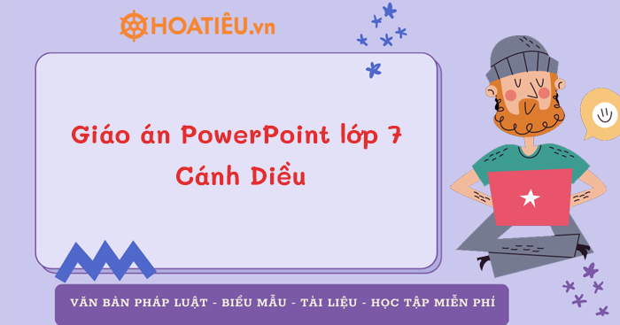 Bài giảng điện tử lớp 7 Cánh Diều các môn
