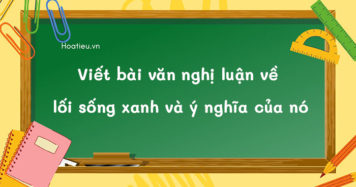 Nghị luận về lối sống xanh và ý nghĩa của nó