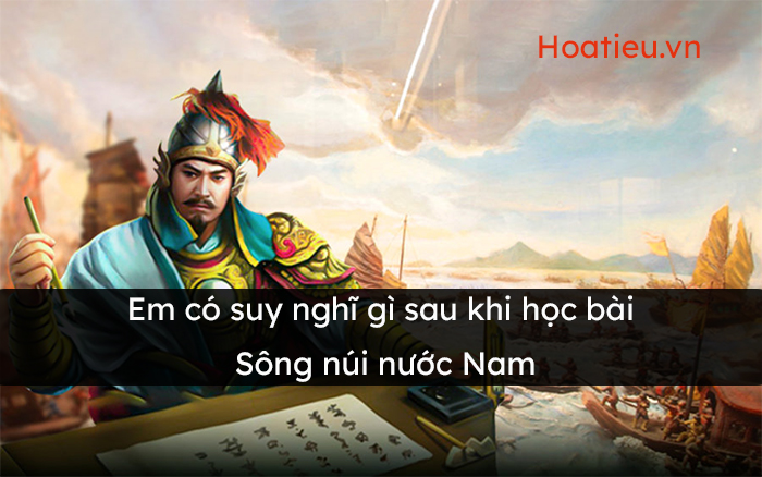 Suy nghĩ của em sau khi học bài Sông núi nước Nam