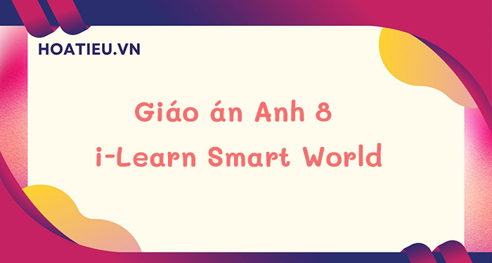 Giáo án bài giảng môn tiếng Anh 8 sách mới