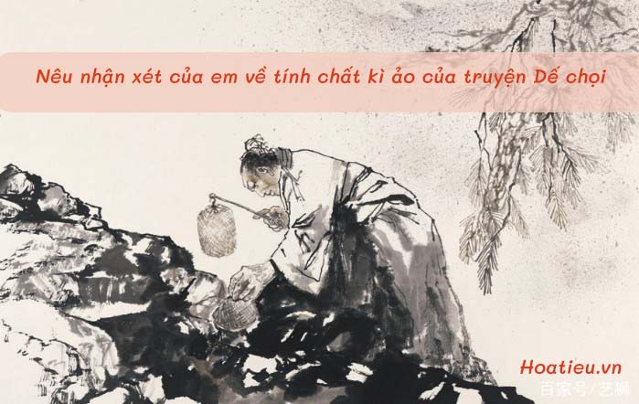 Nêu nhận xét của em về tính chất kì ảo của truyện Dế chọi