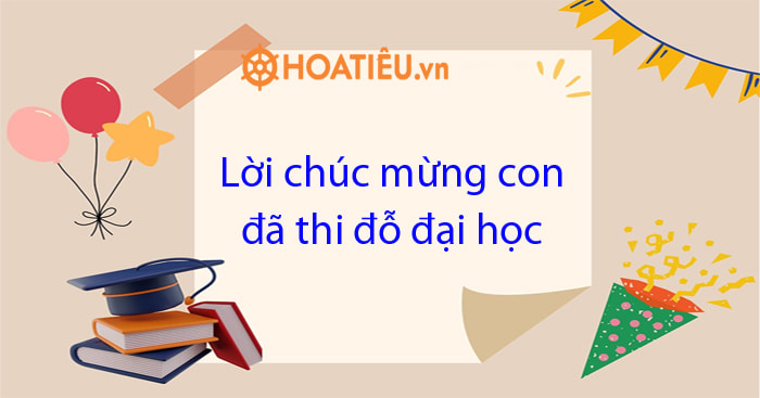 Lời chúc mừng con đã thi đỗ đại học