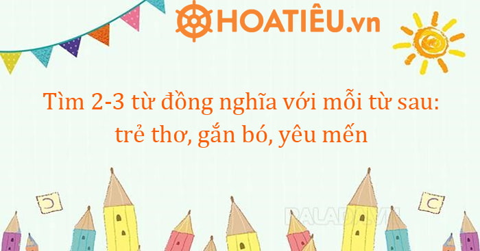 Giải bài tập Từ đồng nghĩa Câu 3 trang 12 sgk Tiếng Việt 5 CTST tập 1