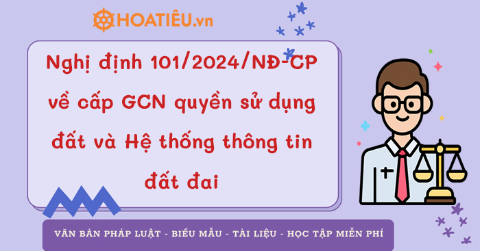 Nghị định 101/2024/NĐ-CP về cấp GCN quyền sử dụng đất và Hệ thống thông ...