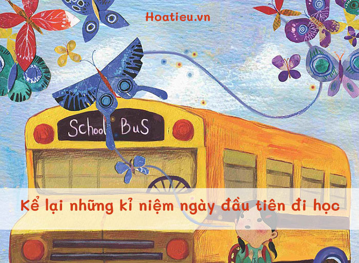 Kể lại kỉ niệm ngày đầu tiên đi học