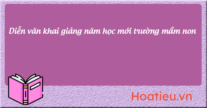 Diễn văn khai giảng năm học mới trường mầm non