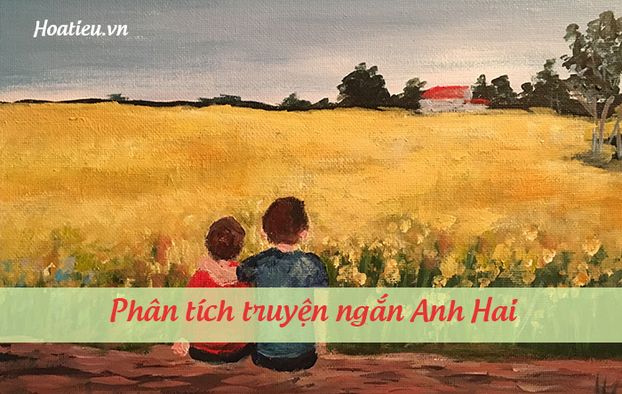 Phân tích truyện ngắn Anh Hai