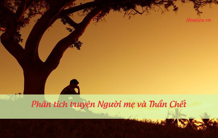 Viết bài văn phân tích tác phẩm Người mẹ và Thần Chết của Andersen