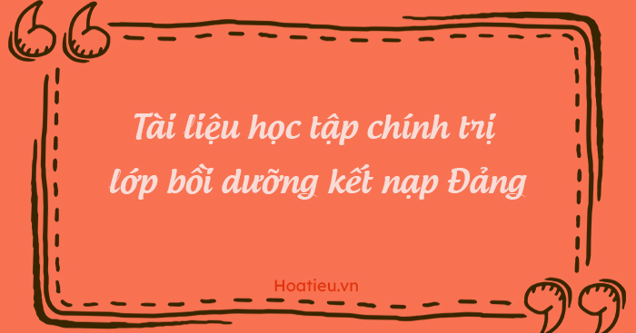 Tài liệu bồi dưỡng kết nạp Đảng