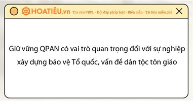 Trình bày nội dung giữ vững QPAN có vai trò quan trọng đối với sự nghiệp xây dựng bảo vệ Tổ quốc, giải quyết vấn đề dân tộc tôn giáo