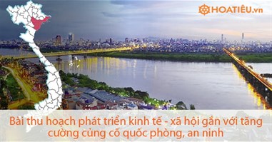 Bài thu hoạch phát triển kinh tế - xã hội gắn với tăng cường củng cố quốc phòng, an ninh 2024 (có liên hệ thực tiễn)