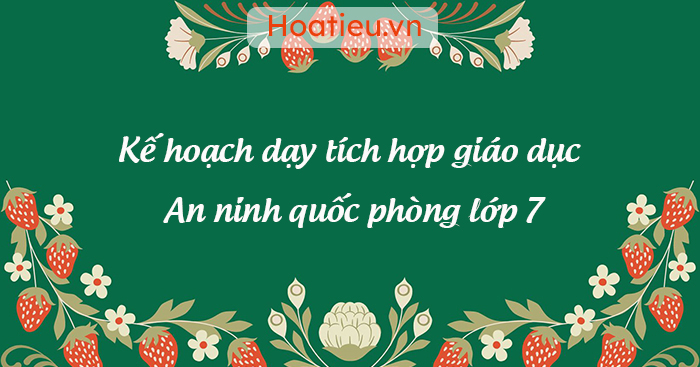 Địa chỉ lồng ghép giáo dục An ninh quốc phòng lớp 7