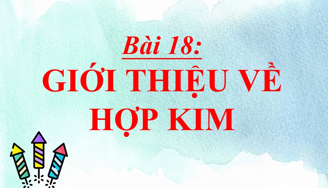 Giáo án điện tử bài 18 KHTN 9 Chân trời sáng tạo