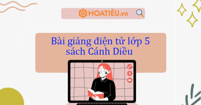 Bài giảng điện tử lớp 5 các môn học sách Cánh Diều (Tải Free)