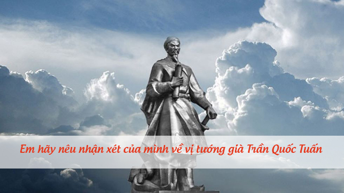 Nêu nhận xét về nhân vật Trần Quốc Tuấn
