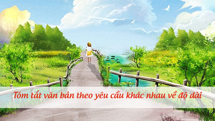 Soạn bài Tóm tắt văn bản theo những yêu cầu khác nhau về độ dài