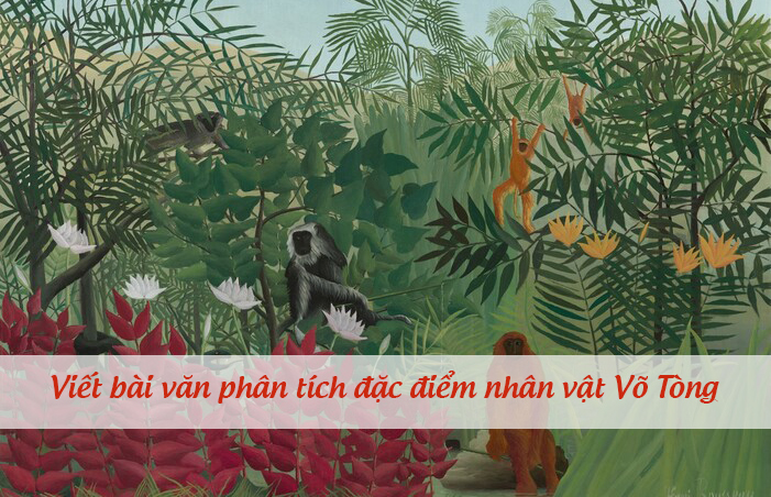 Phân tích đặc điểm nhân vật Võ Tòng