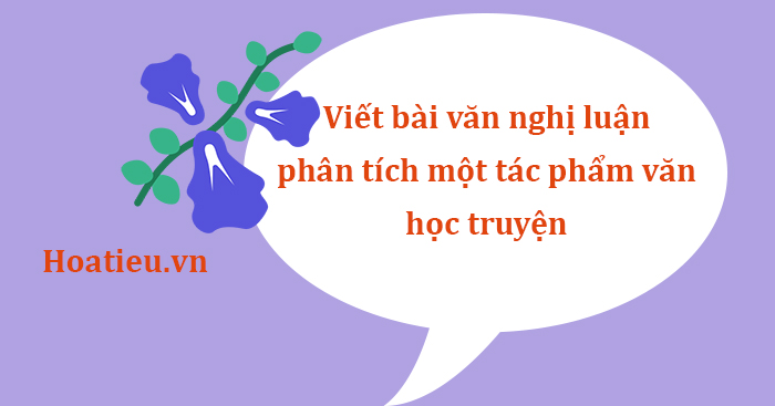 Viết bài văn nghị luận phân tích một tác phẩm văn học (truyện)