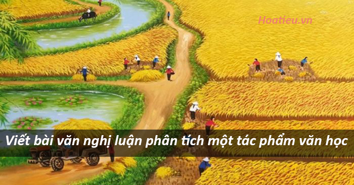 Viết bài văn nghị luận phân tích một tác phẩm văn học