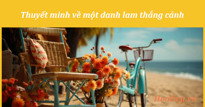 Thuyết minh về một danh lam thắng cảnh