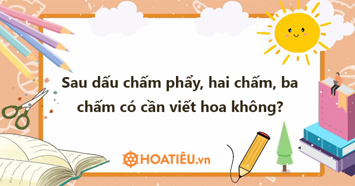 Sau dấu chấm phẩy có viết hoa không?