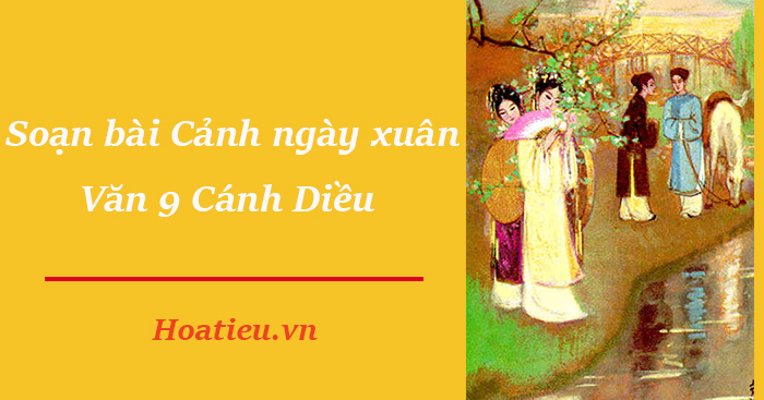 Soạn Văn 9 Cánh ngày xuân