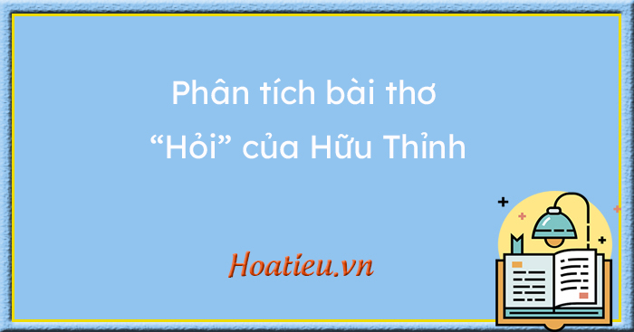 Phân tích bài thơ Hỏi