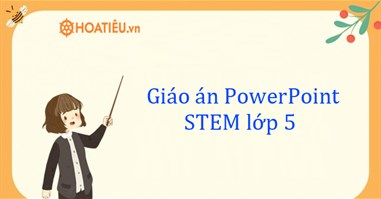 Giáo án PowerPoint STEM lớp 5 năm 2024-2025 (45 bài)