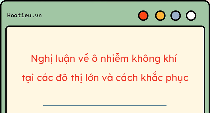 Viết bài văn nghị luận về ô nhiễm không khí tại các đô thị lớn và cách khắc phục
