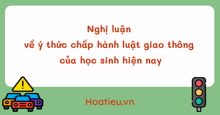 Viết bài văn nghị luận bàn về vấn đề Văn hoá giao thông và trách nhiệm của mỗi người