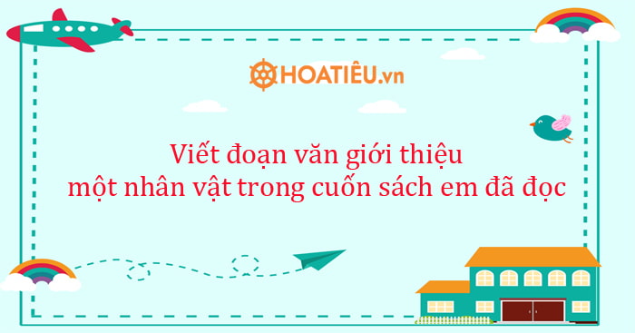Đoạn văn giới thiệu nhân vật trong một cuốn sách đã đọc