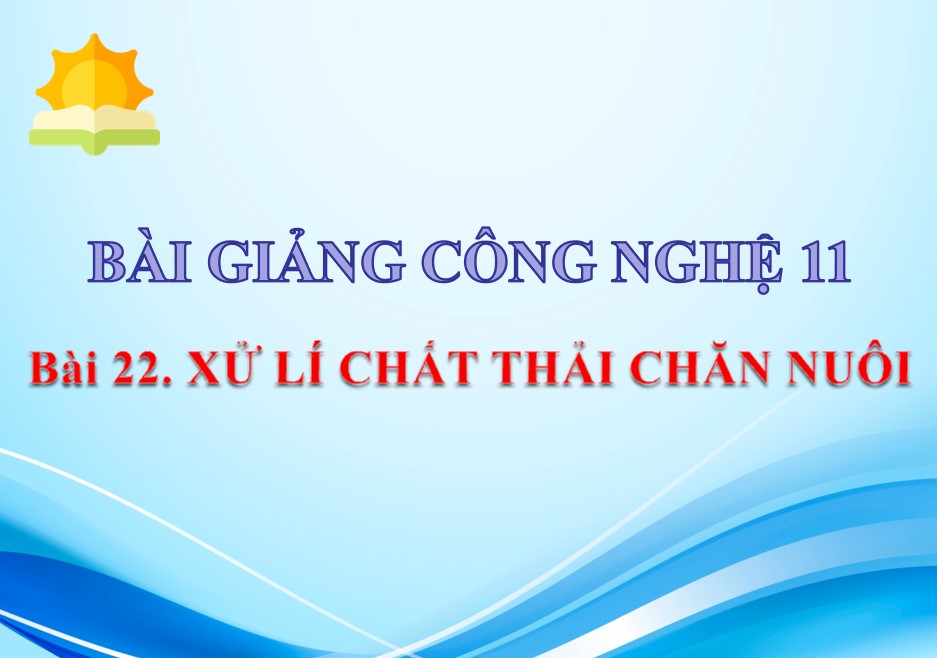 Powerpoint Công nghệ 11 Kết nối tri thức Công nghệ Chăn nuôi bài 22