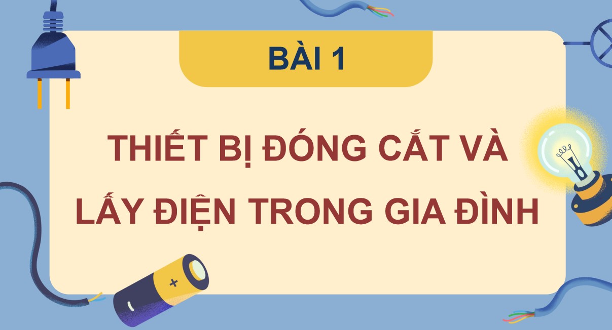 Giáo án PPt Công nghệ 9 Cánh Diều Lắp đặt mạng điện trong nhà - bài 1