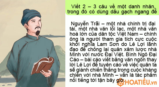 Viết 2 – 3 câu về một danh nhân, trong đó có dùng dấu gạch ngang để đánh dấu bộ phận chú thích, giải thích