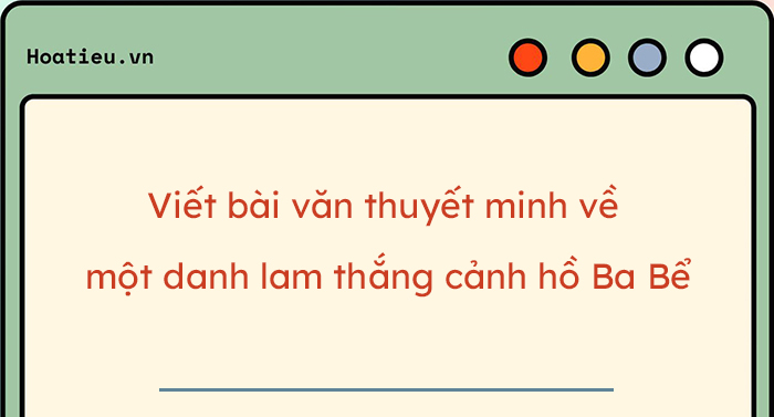 Thuyết minh về danh lam thắng cảnh hồ Ba Bể 