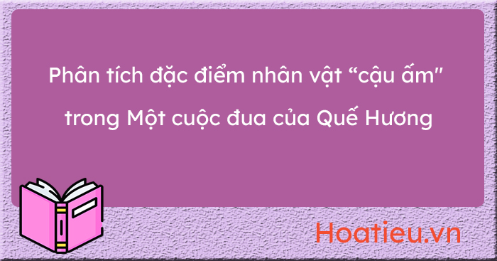 Phân tích nhân vật cậu ấm trong Một cuộc đua