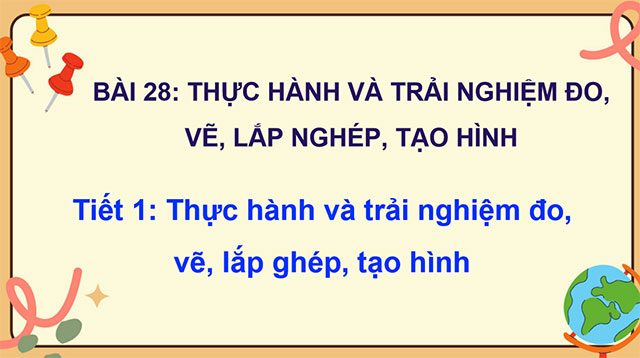 PowerPoint Thực hành và trải nghiệm đo, vẽ, lắp ghép, tạo hình
