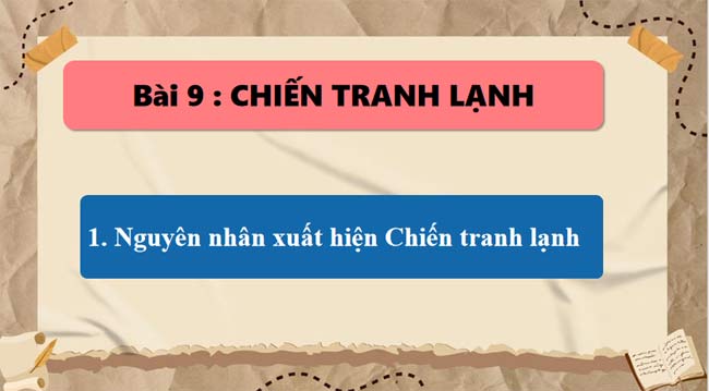 PowerPoint Lịch sử 9 Chiến tranh lạnh