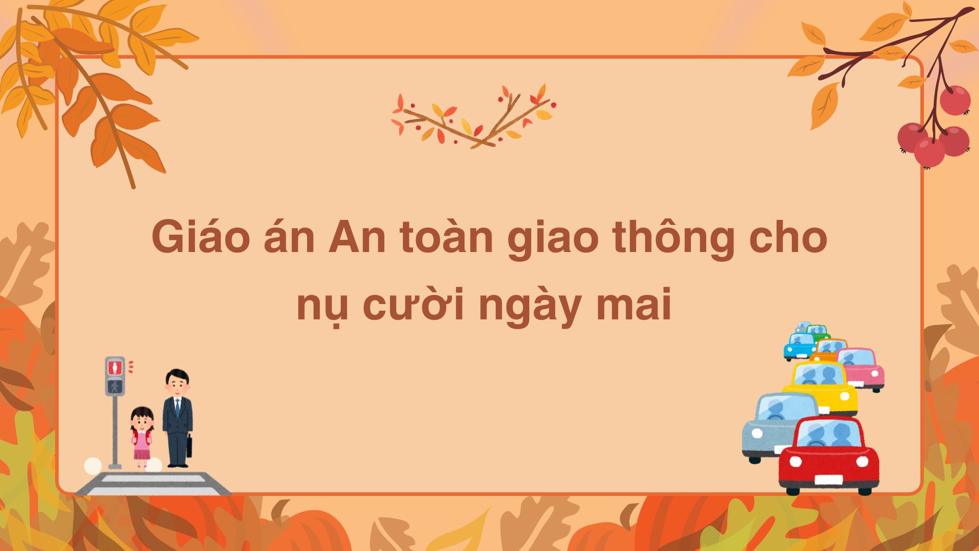 Kế hoạch bài dạy An toàn giao thông cho nụ cười ngày mai