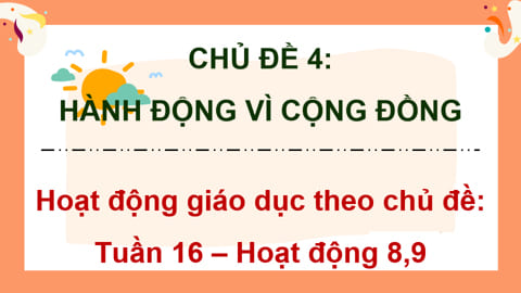 PowerPoint Hoạt động trải nghiệm 5 Tuần 16 Chủ đề 4 Hành động vì cộng đồng