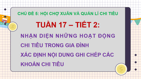 PowerPoint HĐTN 5 Tuần 17 Chủ đề 5: Hội chợ xuân và quản lý chi tiêu