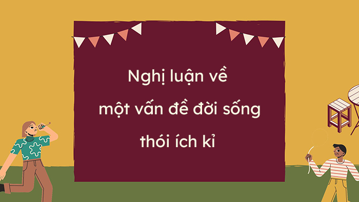 Nghị luận về một vấn đề đời sống lớp 8 thói ích kỉ