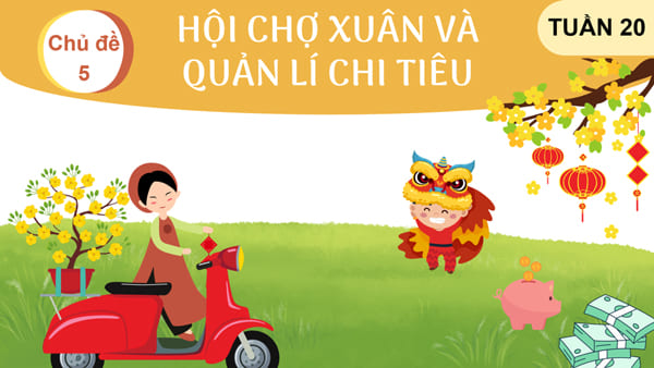 PPT Hoạt động trải nghiệm 5 Tuần 20 Chủ đề 5 Hội chợ xuân và quản lý chi tiêu