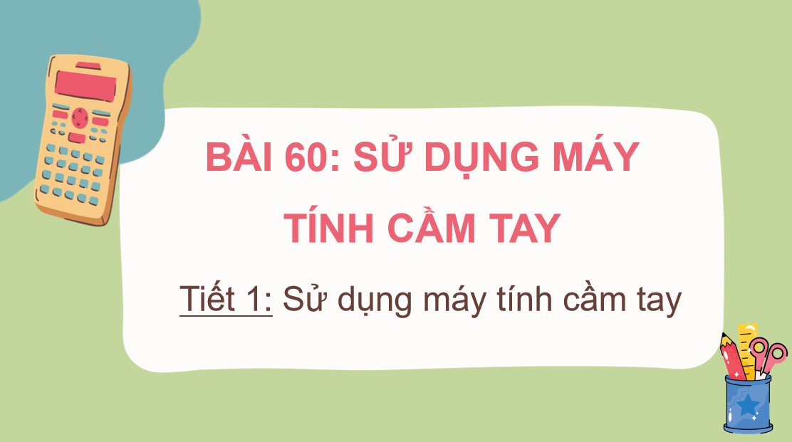 Giáo án điện tử Bài Sử dụng máy tính cầm tay lớp 5 trang 14