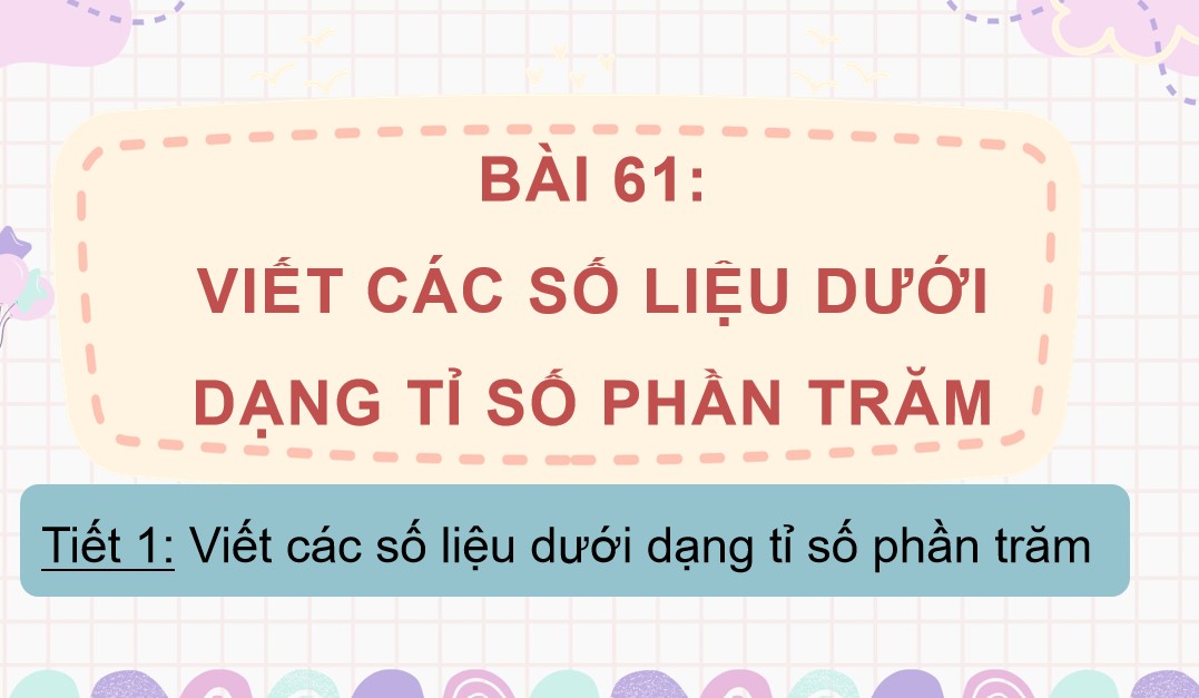 Giáo án điện tử Bài 61 Toán 5 Chân trời sáng tạo