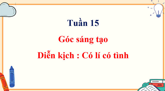 PowerPoint Góc sáng tạo: Diễn kịch Có lí có tình