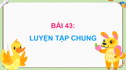 PowerPoint Toán 5 Bài 43: Luyện tập chung