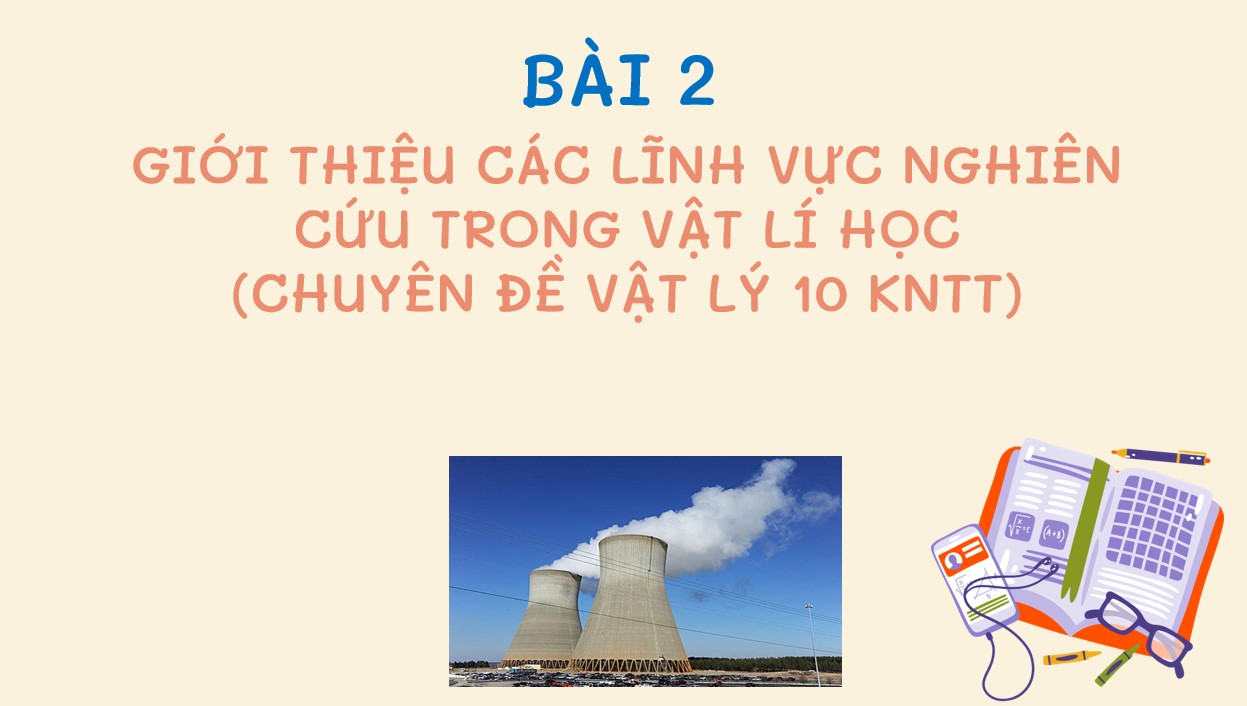 PowerPoint chuyên đề Vật lý 10 Kết nối tri thức Bài 2