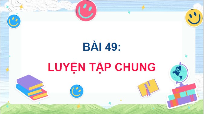 Giáo án điện tử bài 49 Toán 5 Cánh Diều