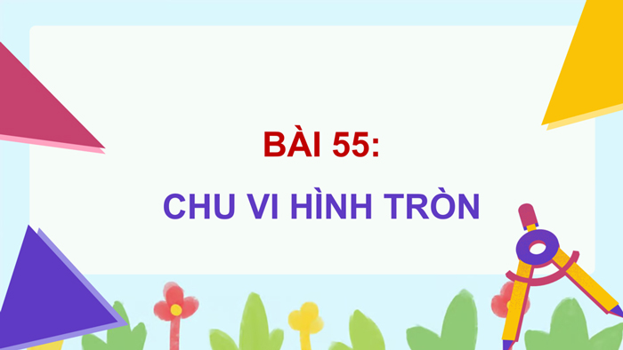 PowerPoint Toán 5 Bài 55: Chu vi hình tròn